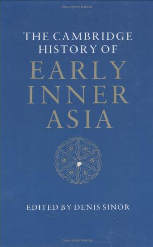 The Cambridge History of Early Inner Asia by Unknown