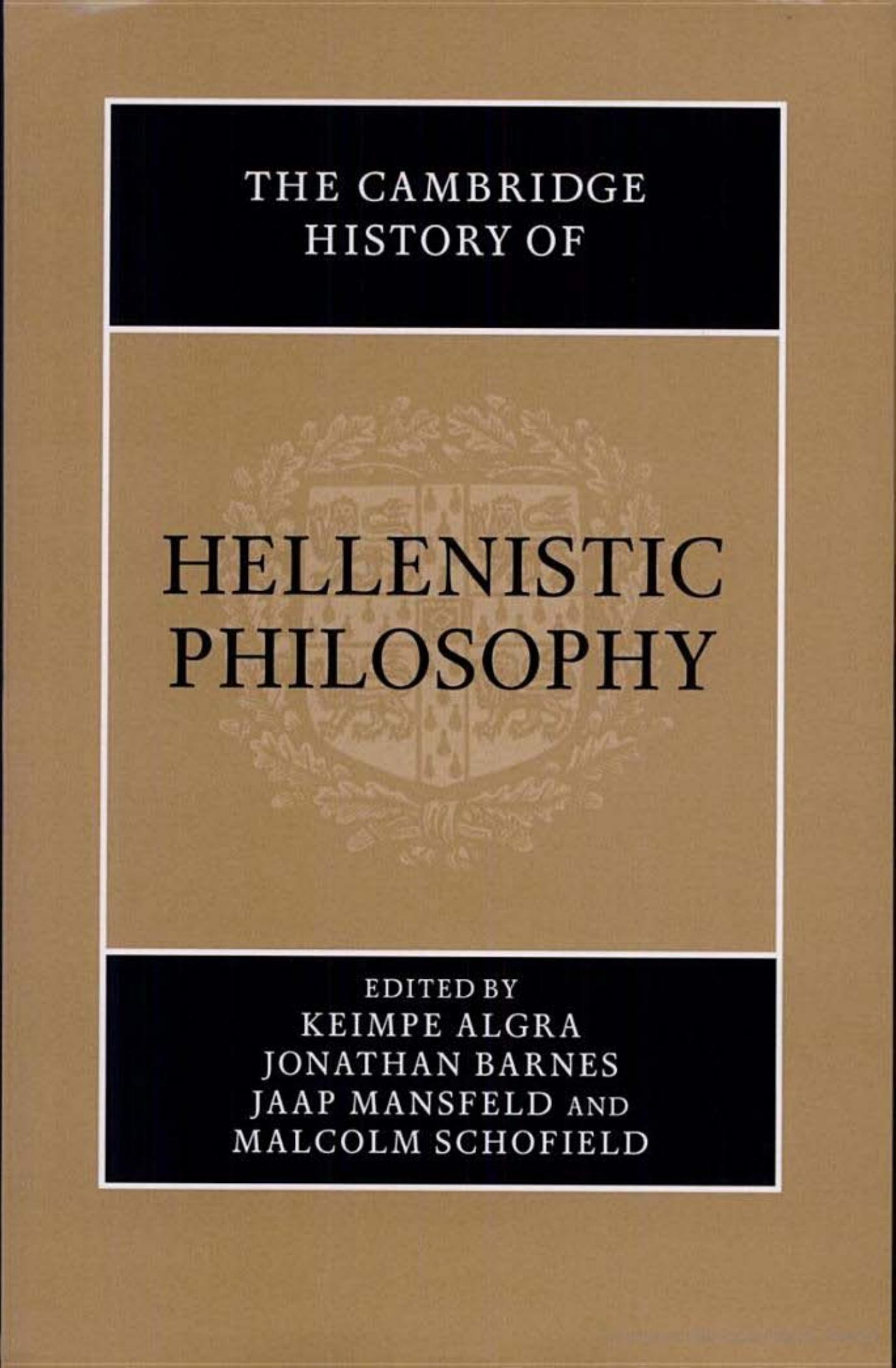 The Cambridge History of Hellenistic Philosophy by Keimpe Algra Jonathan Barnes Jaap Mansfeld Malcolm Schofield