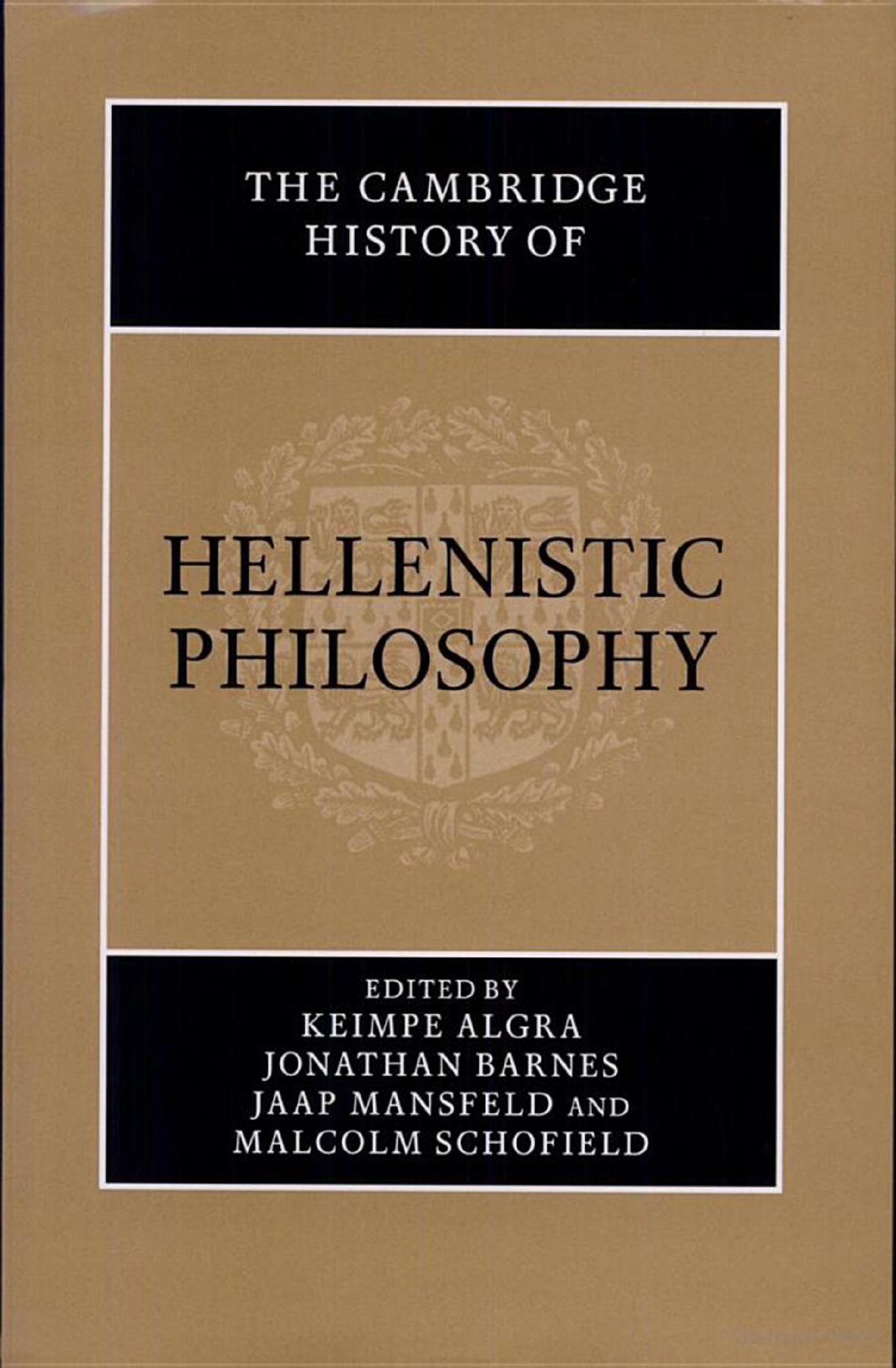 The Cambridge History of Hellenistic Philosophy by Keimpe Algra and Jonathan Barnes