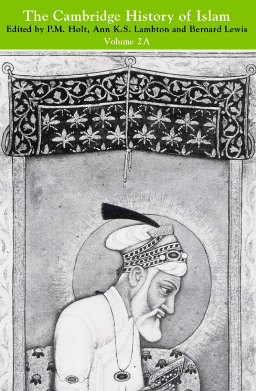 The Cambridge History of Islam, Volume 2A: The Indian Sub-Continent, South-East Asia, Africa and the Muslim West by P. M. Holt & Ann K. S. Lambton && Bernard Lewis