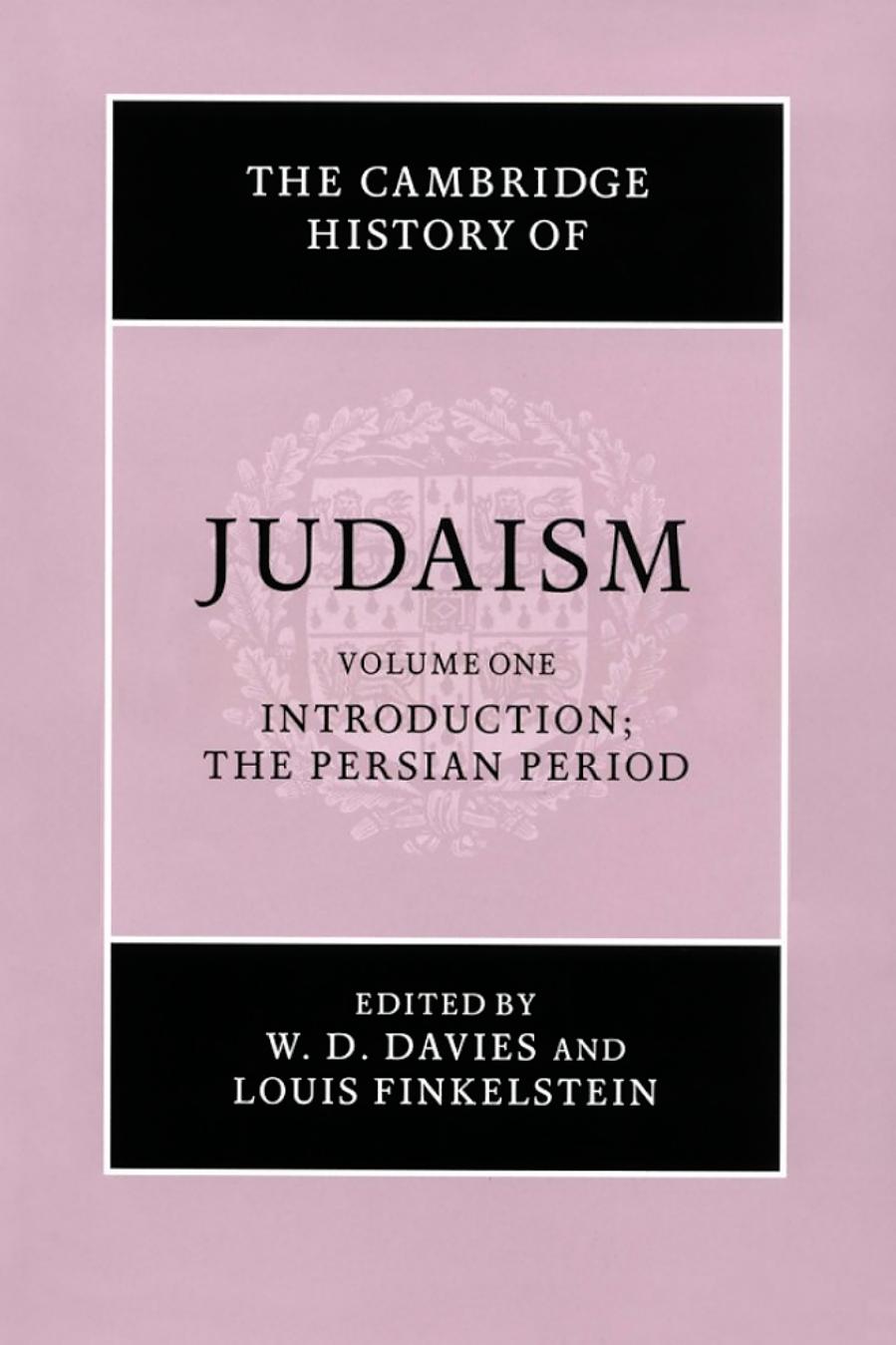 The Cambridge History of Judaism, Volume 1: Introduction; The Persian Period by W. D. Davies && Louis Finkelstein