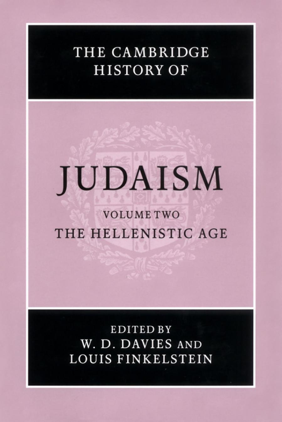 The Cambridge History of Judaism, Volume 2: The Hellenistic Age by W. D. Davies && Louis Finkelstein