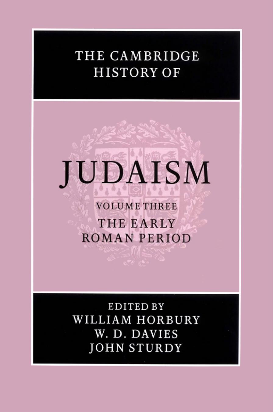 The Cambridge History of Judaism, Volume 3: The Early Roman Period by William Horbury & W. D. Davies && John Sturdy