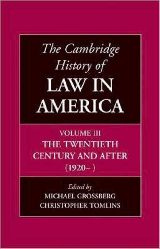 The Cambridge History of Law in America, Volume 3: The Twentieth Century and After (1920-) by Christopher Tomlins Michael Grossberg (eds)
