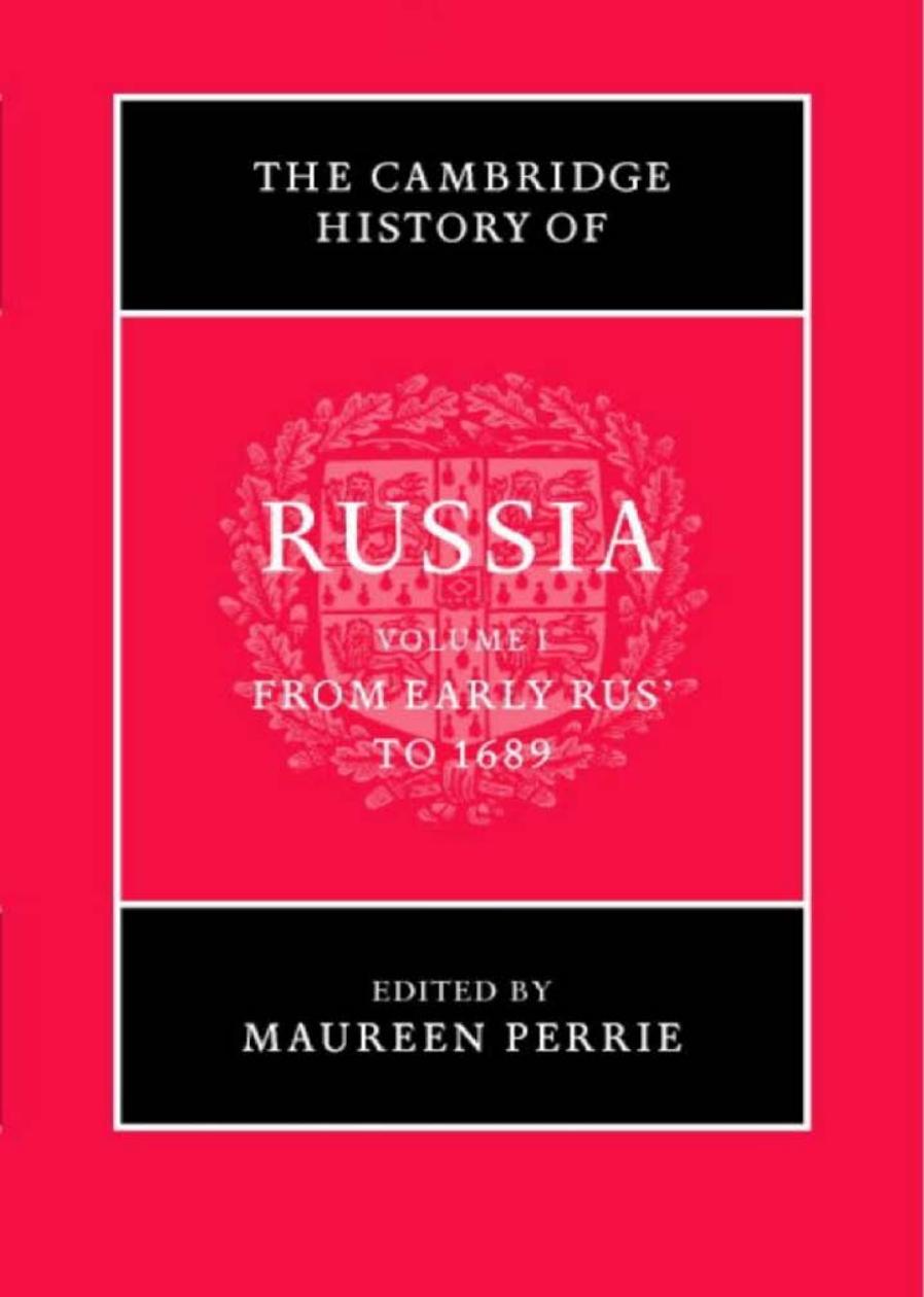 The Cambridge History of Russia, Volume 1: From Early Rus’ to 1689 by Maureen Perrie