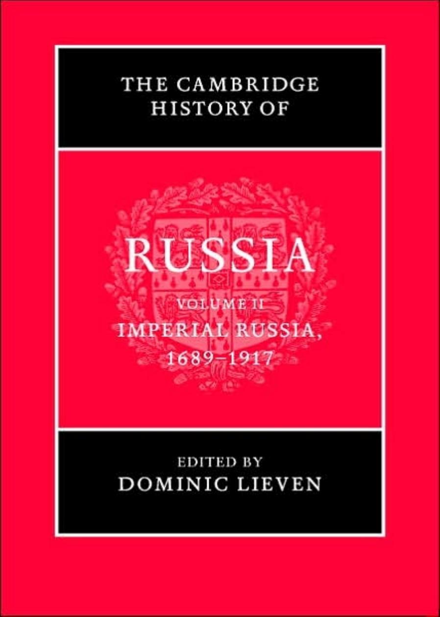 The Cambridge History of Russia. Imperial Russia 1689-1917 by Dominic Lieven