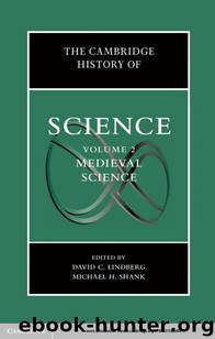 The Cambridge History of Science: Volume 2, Medieval Science by David C. Lindberg & Michael H. Shank