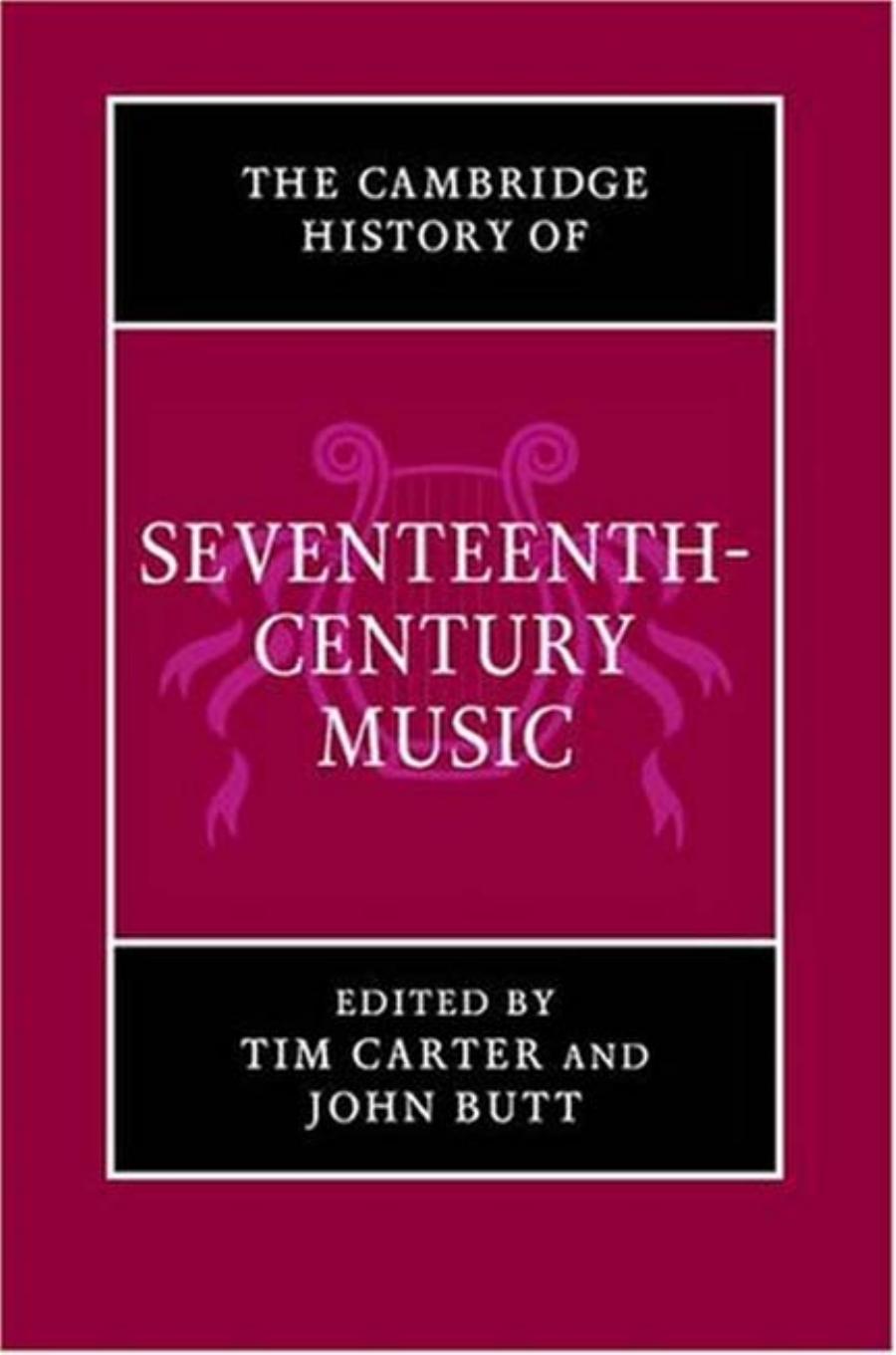 The Cambridge History of Seventeenth-Century Music (The Cambridge History of Music) by Tim Carter John Butt