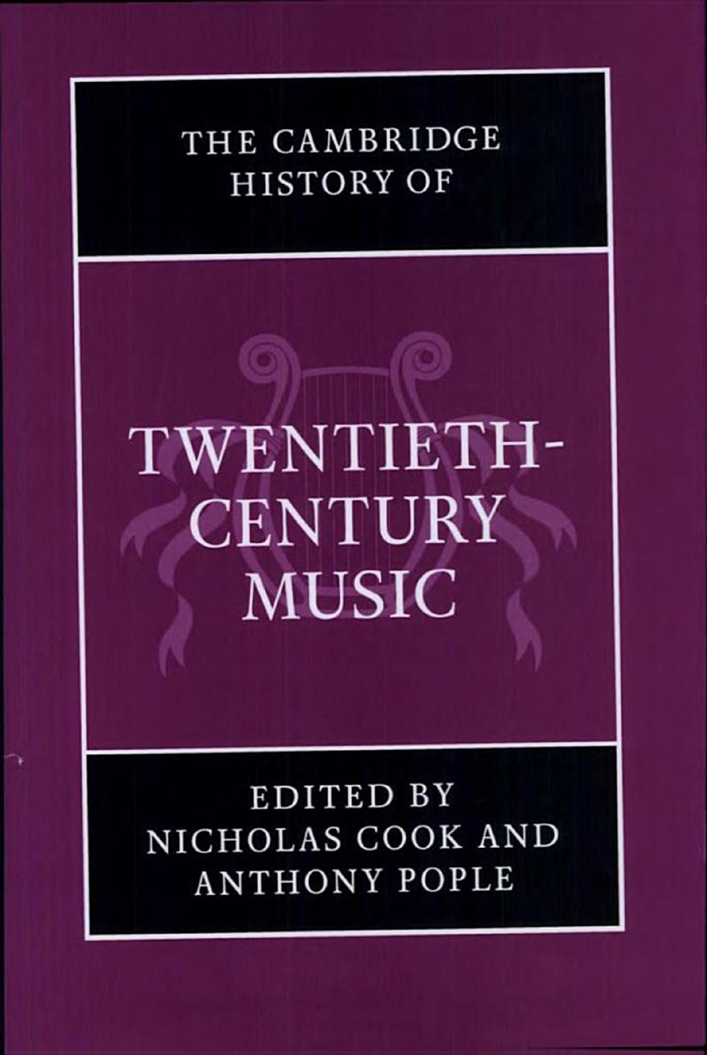 The Cambridge History of Twentieth-Century Music by Nicholas Cook && Anthony Pople (Ed)