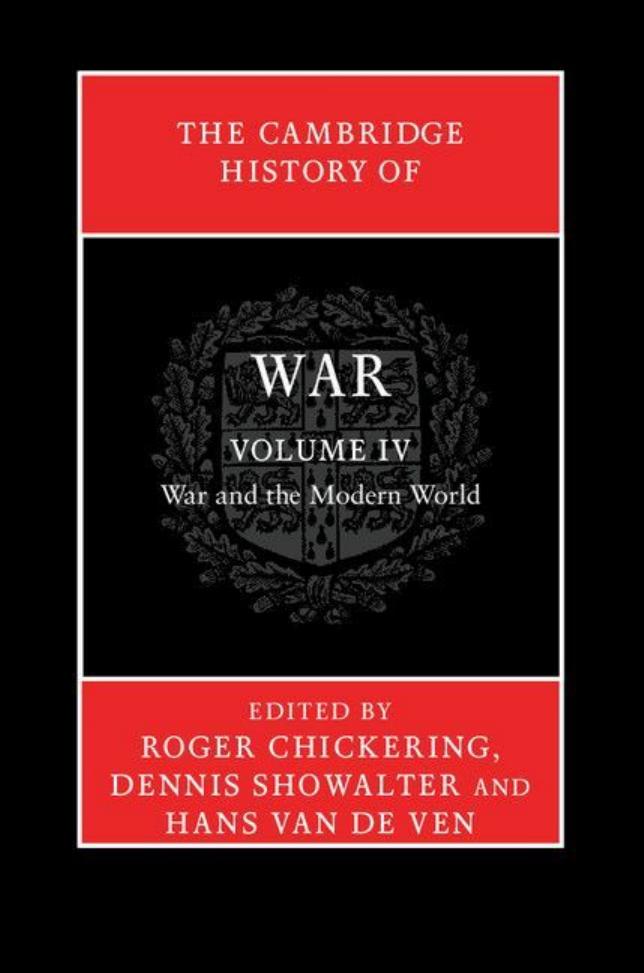 The Cambridge History of War: Volume 4, War and the Modern World by Roger Chickering & ‎ Dennis Showalter & ‎Hans van de Ven