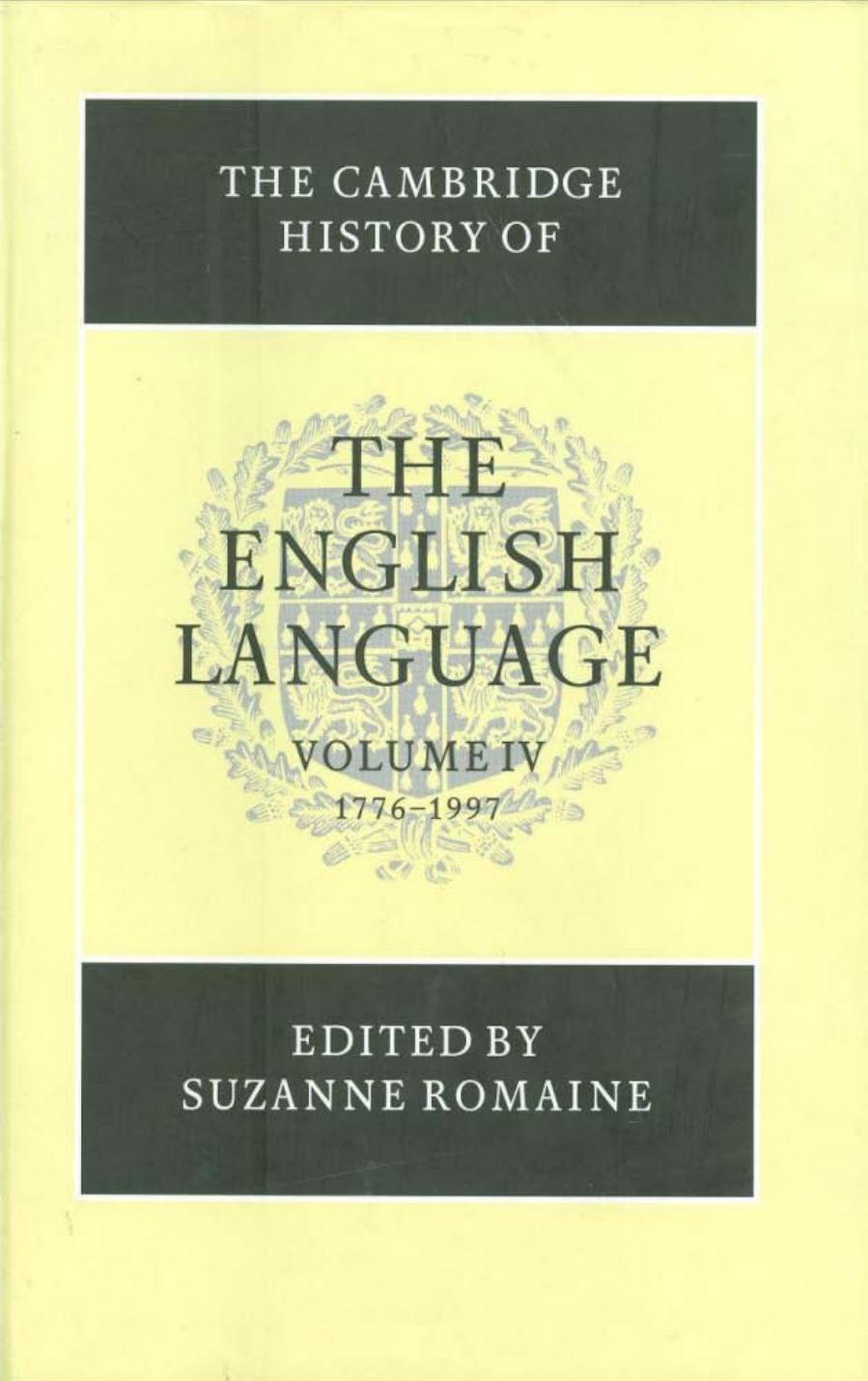The Cambridge History of the English Language, Vol. 4: 1776-1997 (Volume 4) by Suzanne Romaine