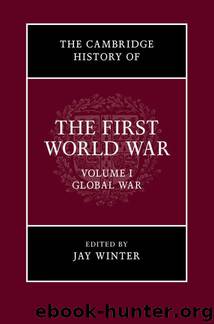 The Cambridge History of the First World War: Volume 1, Global War by Jay Winter