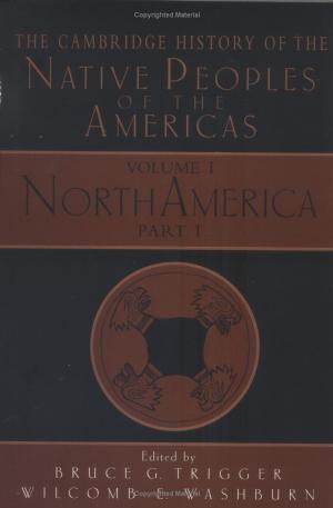 The Cambridge History of the Native Peoples of Americas Vol 1 Part 1 by Unknown