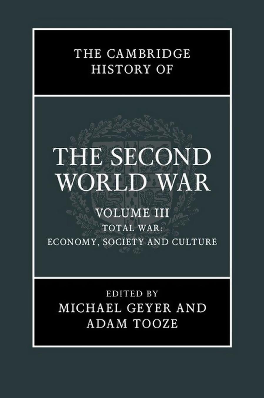 The Cambridge History of the Second World War, Volume 3: Total War: Economy, Society and Culture by Michael Geyer Adam Tooze