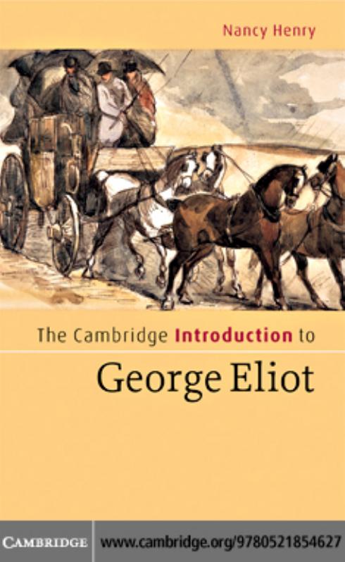 The Cambridge Introduction to George Eliot by NANCY HENRY