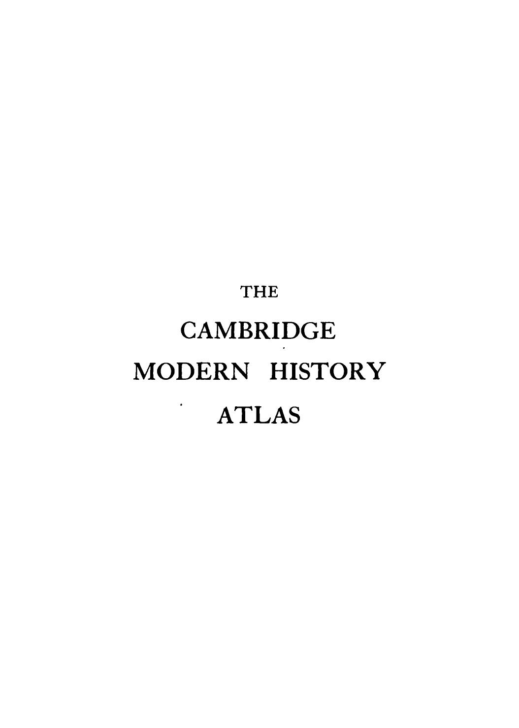The Cambridge Modern History Atlas by A.W. Ward; G. W.Prothero; Stanley Leathes; E. A. Benians