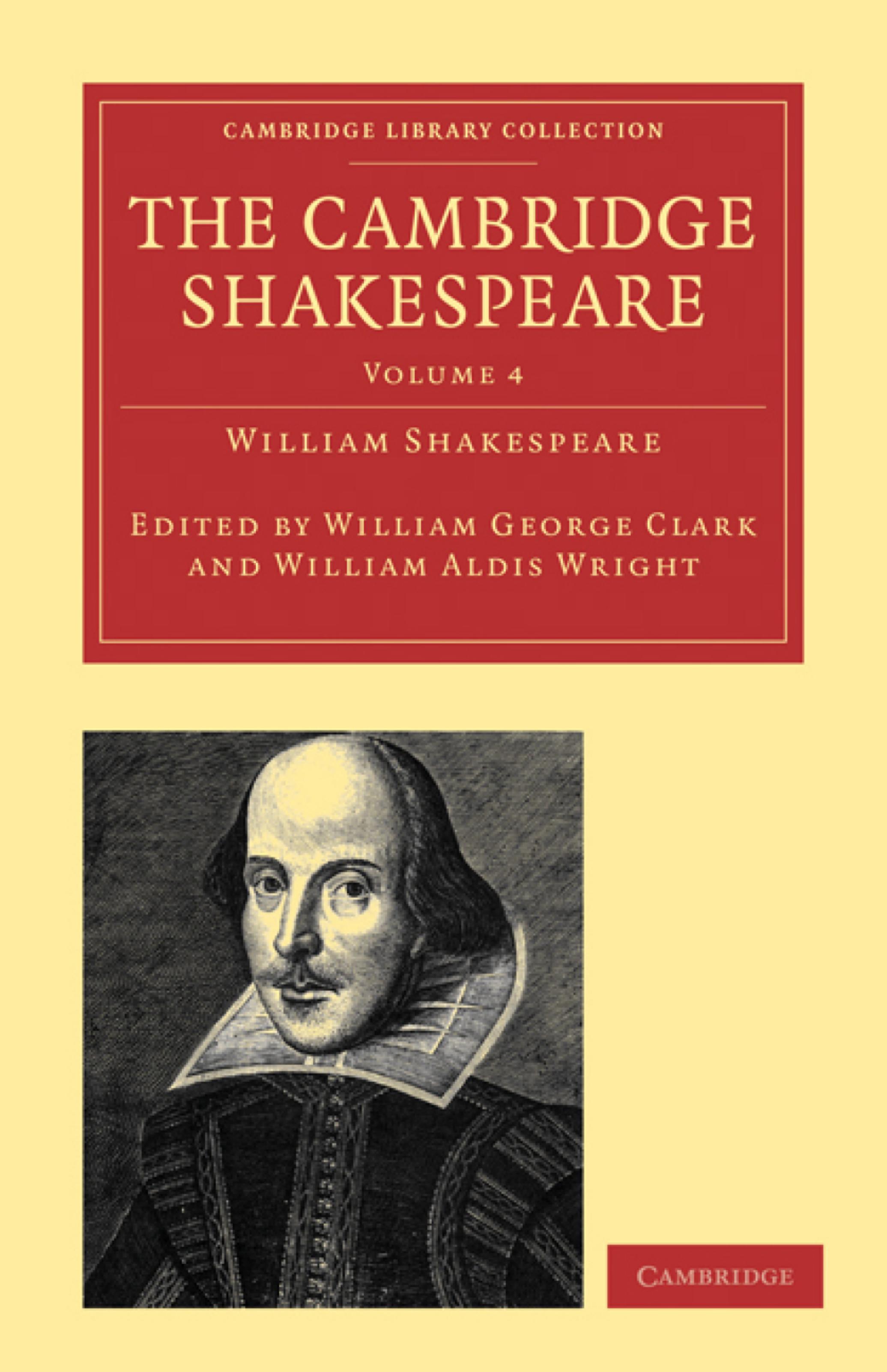 The Cambridge Shakespeare, Volume 4 by William Shakespeare William George Clark (editor) William Aldis Wright (editor)