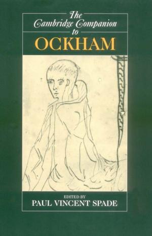 The Cambridge companion to Ockham by edited by Paul Vincent Spade
