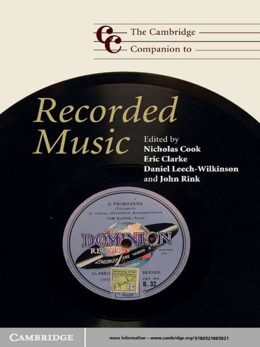 The Cambridge companion to recorded music by Nicholas Cook Eric Clarke Daniel Leech-Wilkinson John Rink (eds.)