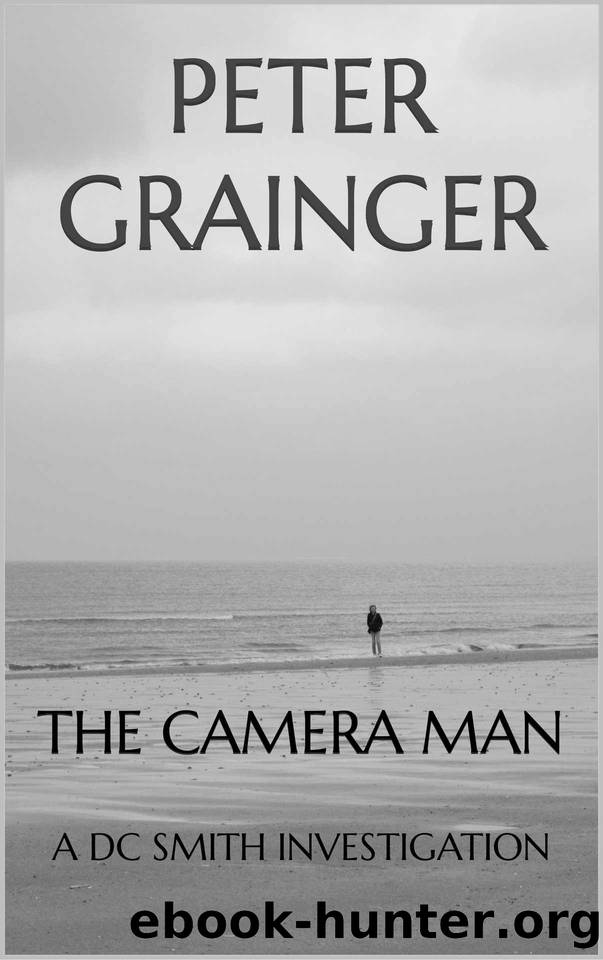 The Camera Man: A DC Smith Investigation by Peter Grainger