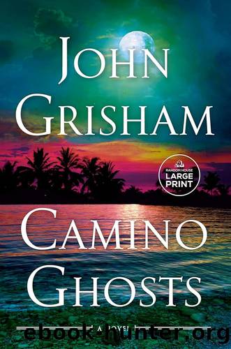 The Camino Series. 3 Books Collection Set. Camino Ghosts, Camino Island, Camino Winds by John Grisham by Grisham John