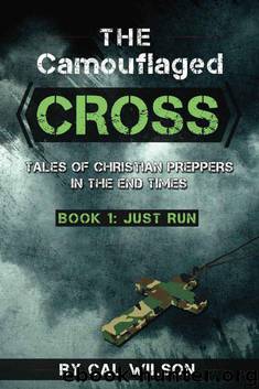 The Camouflaged Cross: Tales Of Christian Preppers In The End Times (Just Run Book 1) by Wilson Cal