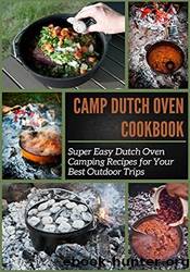 The Camp Dutch Oven Cookbook by Robin Donovan