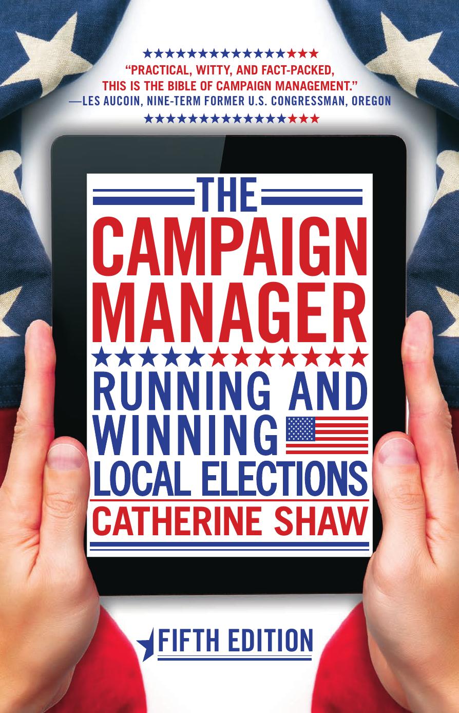The Campaign Manager: Running and Winning Local Elections, 5th Edition by Catherine Shaw