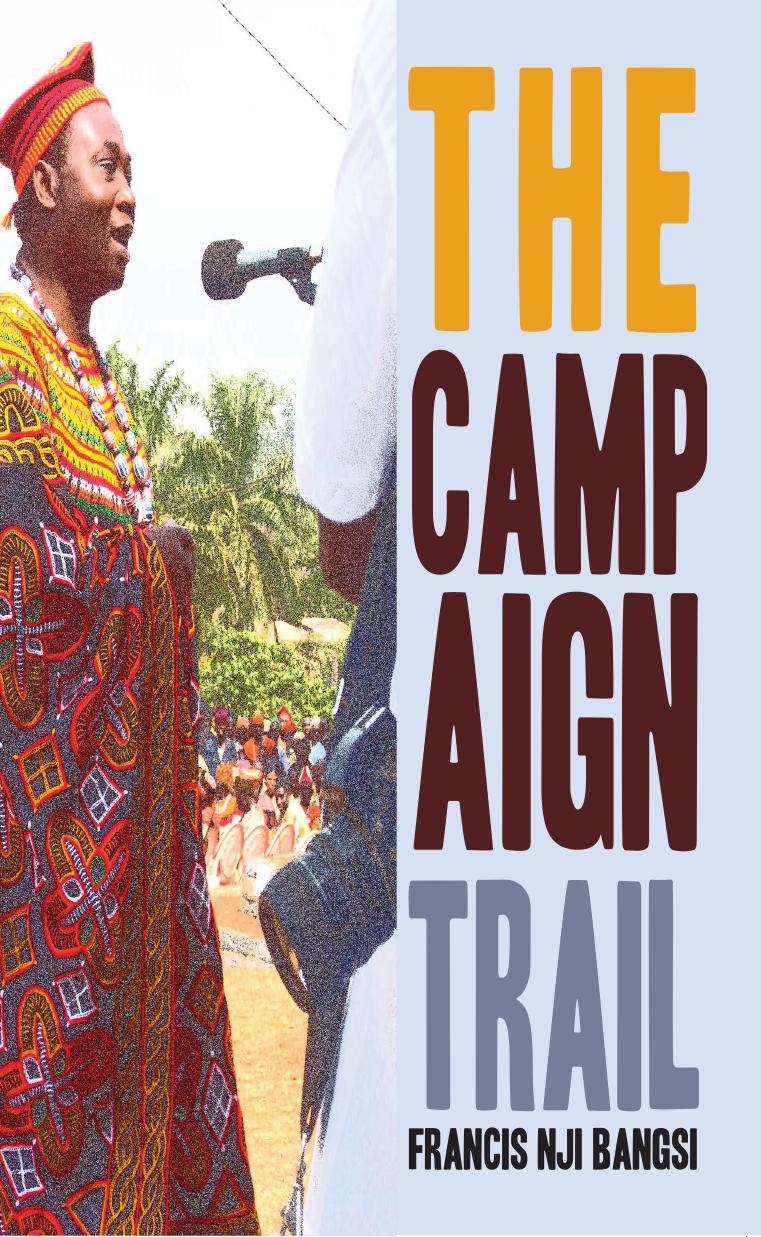 The Campaign Trail by Francis Nji Bangsi