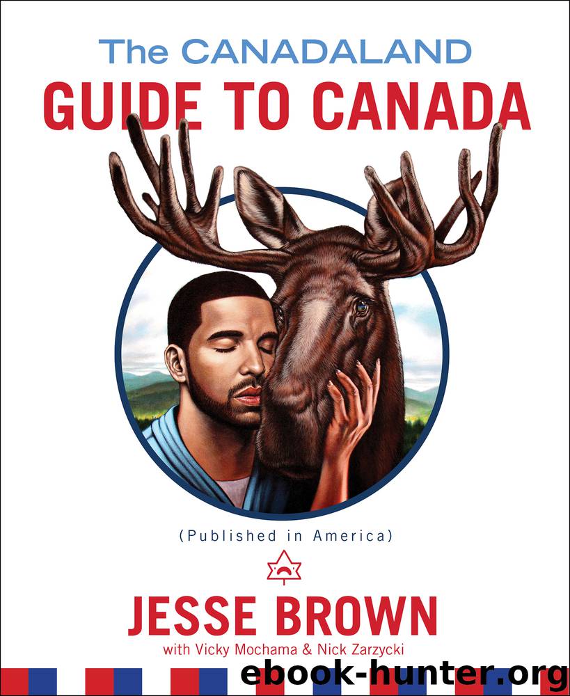 The Canadaland Guide to Canada by Jesse Brown & Vicky Mochama & Nick Zarzycki