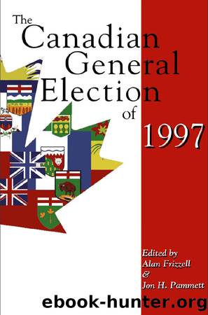 The Canadian General Election of 1997 by Alan Frizzell & Jon H. Pammett