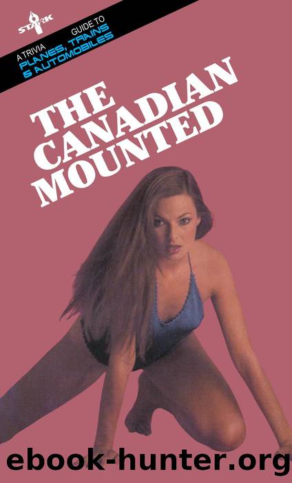 The Canadian Mounted: A Trivia Guide to Planes, Trains and Automobiles by Mark Leslie
