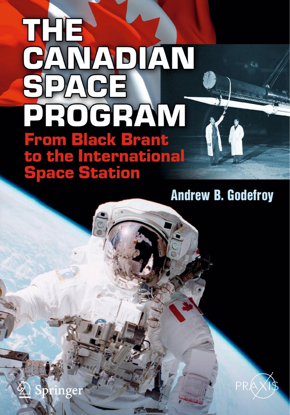 The Canadian Space Program: From Black Brant to the International Space Station (Springer Praxis Books) by Unknow