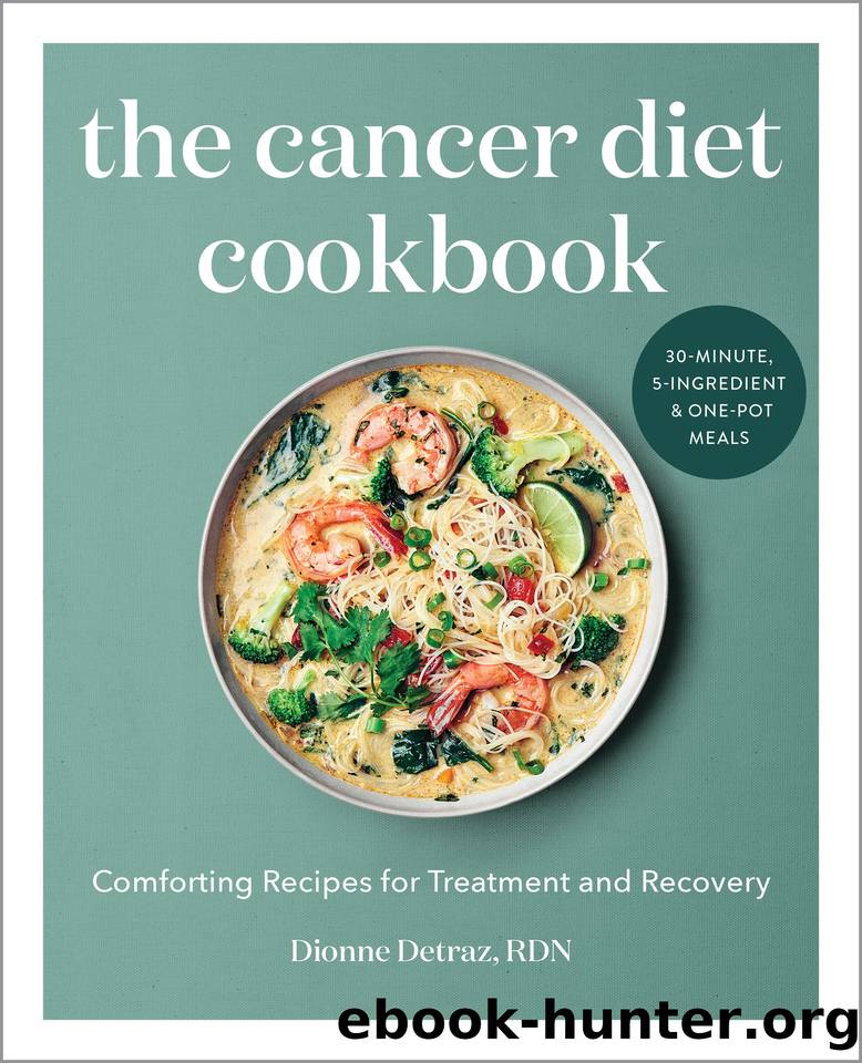 The Cancer Diet Cookbook: Comforting Recipes for Treatment and Recovery by Detraz RD Dionne