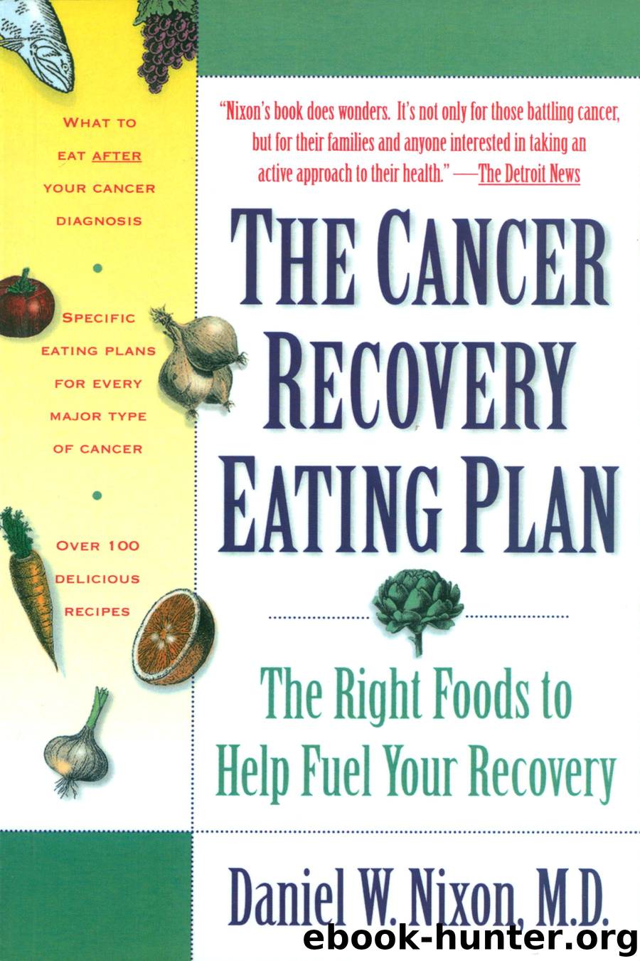 The Cancer Recovery Eating Plan by Daniel W. Nixon M.D