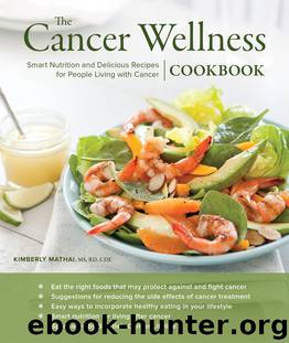 The Cancer Wellness Cookbook by Kimberly Mathai MS RD CDE