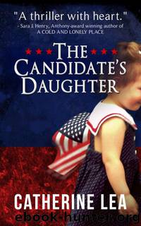 The Candidate's Daughter by Catherine Lea