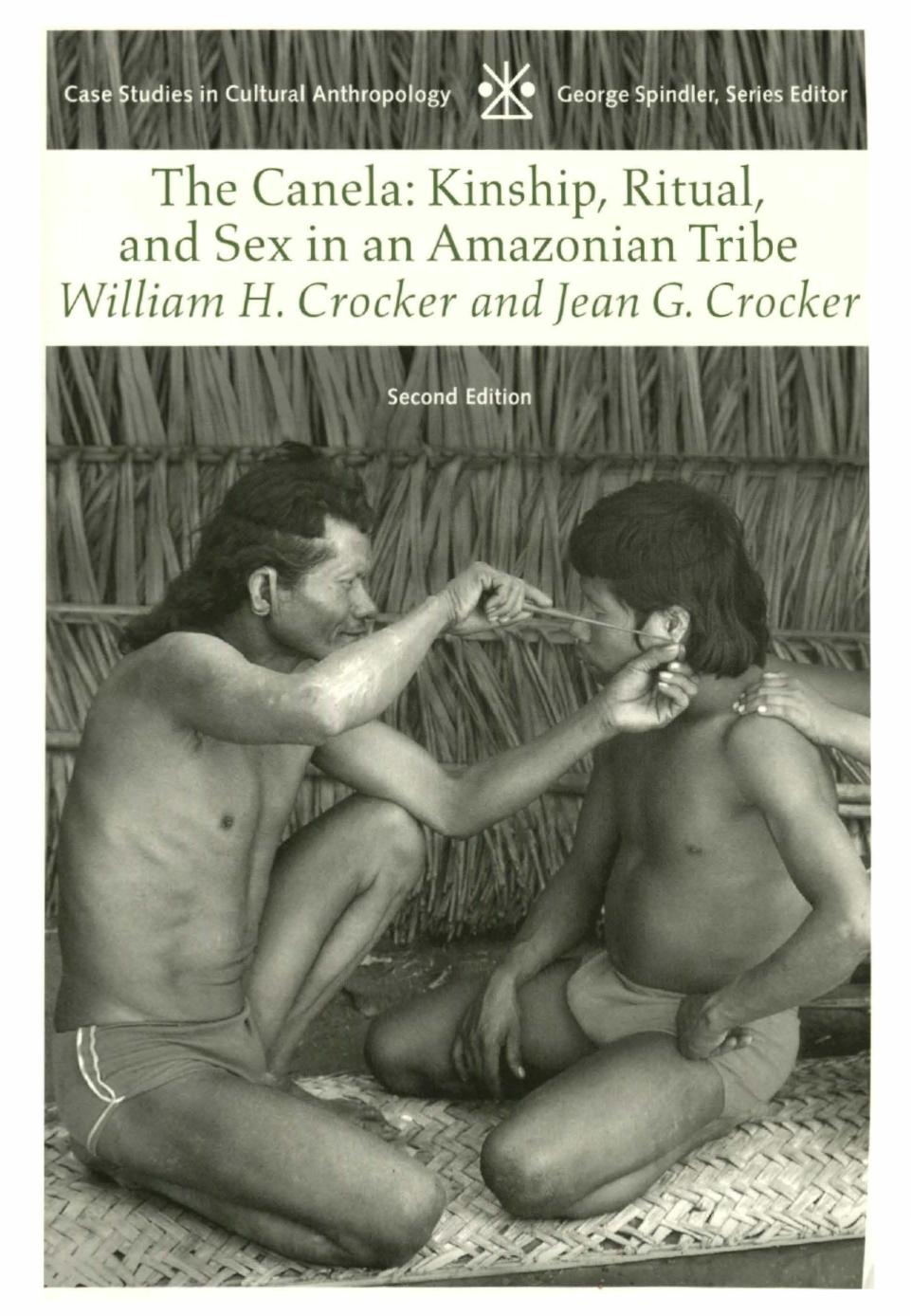 The Canela: Kinship, Ritual, and Sex in an Amazonian Tribe by William H. Crocker Jean G. Crocker