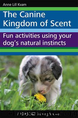The Canine Kingdom of Scent by Anne Lill Kvam