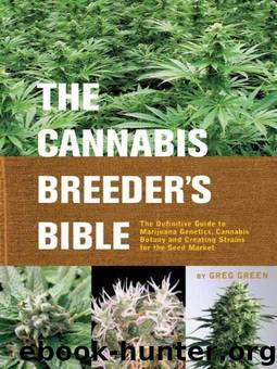 The Cannabis Breeder's Bible: The Definitive Guide to Marijuana Genetics, Cannabis Botany and Creating Strains for the Seed Market by Green Greg
