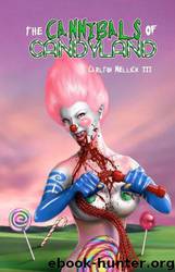 The Cannibals of Candyland by Carlton Mellick Iii