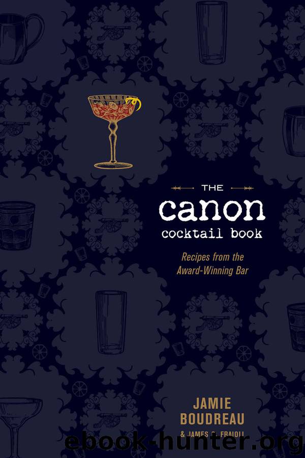 The Canon Cocktail Book: Recipes from the Award-Winning Bar by Boudreau Jamie & Fraioli James O