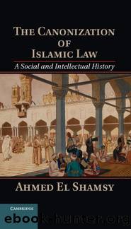 The Canonization of Islamic Law by Ahmed El Shamsy