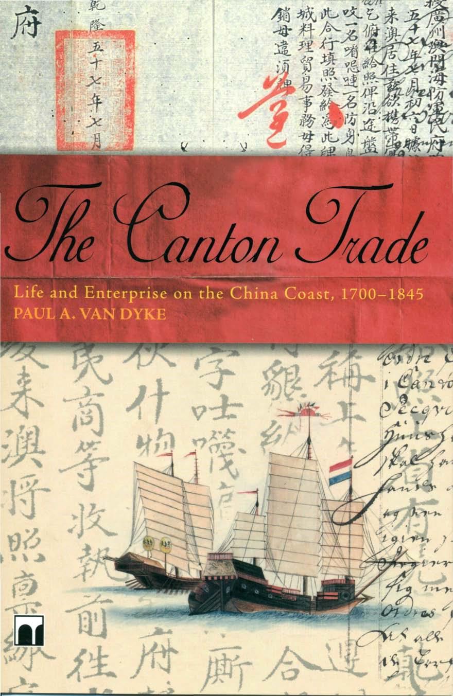 The Canton Trade: Life and Enterprise on the China Coast, 1700-1845 by Paul A. Van Dyke