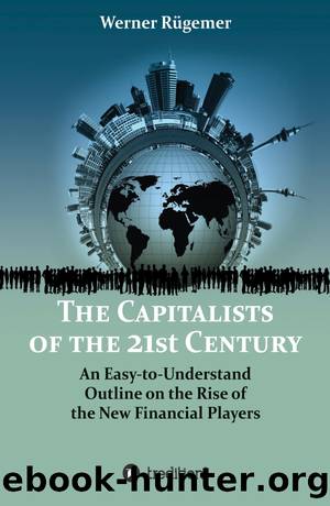 The Capitalists of the 21st Century: An Easy-To-Understand Outline on the Rise of the New Financial Players by Werner Rügemer