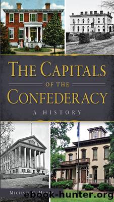 The Capitals of the Confederacy by Hardy Michael C.;