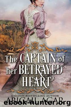 The Captain of Her Betrayed Heart: A Historical Regency Romance Book by Abigail Agar