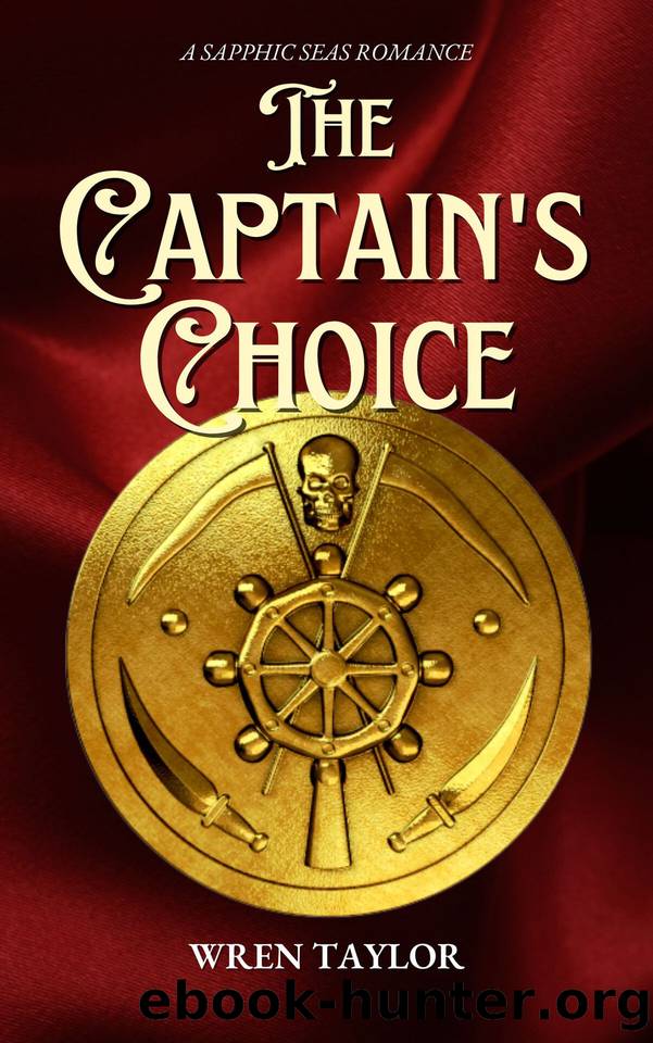 The Captain's Choice: A Sapphic Seas Romance by Taylor Wren