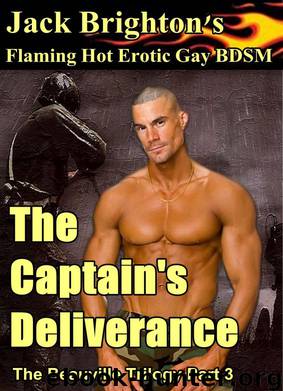 The Captain's Deliverance (Flaming Hot Erotic Gay BDSM) by Jack Brighton