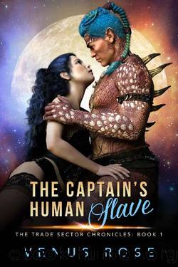 The Captain's Human Slave (Trade Sector Chronicles Book 1) by Venus Rose